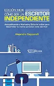 Edición indie. Cómo ser un escritor independiente