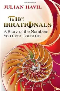 Irrationals: A Story of the Numbers You Can't Count On