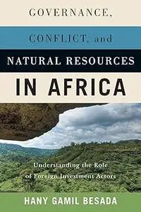 Governance, Conflict, and Natural Resources in Africa: Understanding the Role of Foreign Investment Actors
