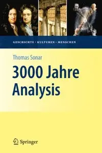 3000 Jahre Analysis Geschichte, Kulturen, Menschen von Thomas Sonar von Springer Berlin Heidelberg (Repost)