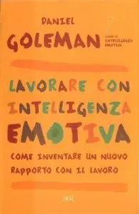 Daniel Goleman - Lavorare con intelligenza emotiva