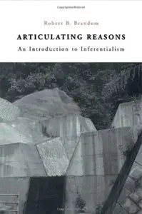 Articulating Reasons: An Introduction to Inferentialism