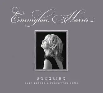 Emmylou Harris - Songbird: Rare Tracks & Forgotten Gems (2007)