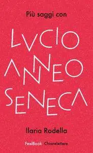 Ilaria Rodella – Più saggi con Lucio Anneo Seneca (Repost)