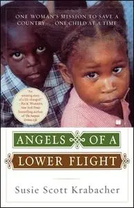 «Angels of a Lower Flight: One Woman's Mission to Save a Country ... One Child at a Time» by Susie Scott Krabacher