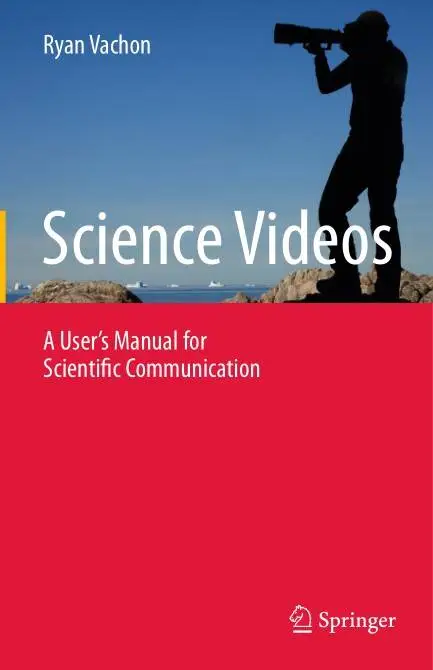 Science Videos: A User's Manual for Scientific Communication