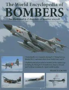 The World Encyclopedia of Bombers: An Illustrated A-Z Directory of Bomber Aircraft