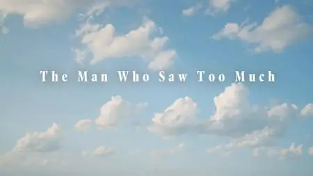 BBC - The Man Who Saw Too Much (2019)