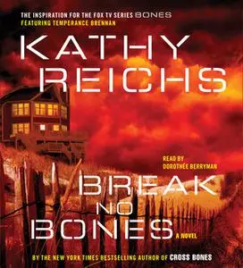 «Break No Bones» by Kathy Reichs