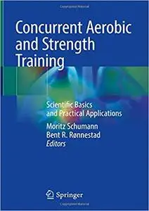 Concurrent Aerobic and Strength Training: Scientific Basics and Practical Applications