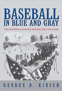 Baseball in Blue and Gray: The National Pastime during the Civil War (Repost)