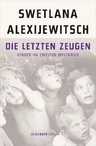 Die letzten Zeugen: Kinder im Zweiten Weltkrieg, Auflage: 3