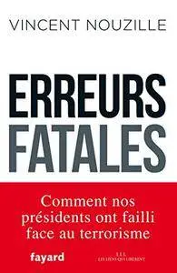 Erreurs fatales : Comment nos présidents ont failli face au terrorisme (Documents)