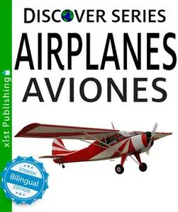 «Airplanes / Aviones» by Xist Publishing
