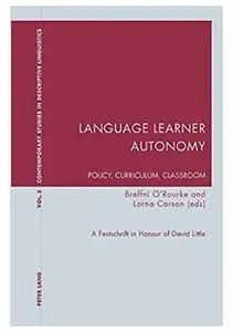 Language Learner Autonomy: Policy, Curriculum, Classroom: A Festschrift in Honour of David Little