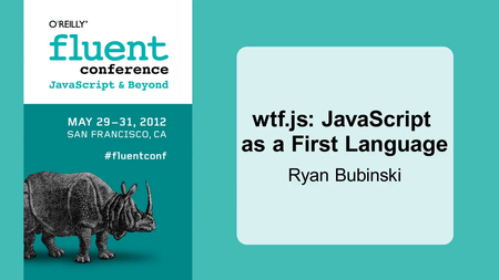 O'Reilly Media - Fluent Conference 2012: JavaScript & Beyond Complete Video Compilation