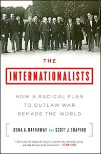 «The Internationalists» by Oona A. Hathaway,Scott J. Shapiro