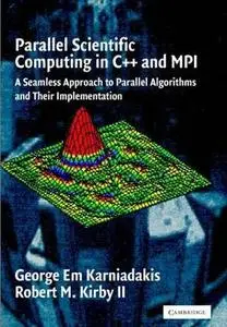 Parallel Scientific Computing in C++ and MPI: A Seamless Approach to Parallel Algorithms and their Implementation 