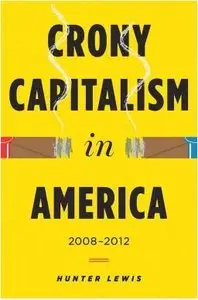 Crony Capitalism in America: 2008-2012