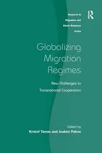 Globalizing Migration Regimes: New Challenges to Transnational Cooperation