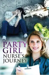 «Party Girl Nurse's Journey» by Victoria Godwin