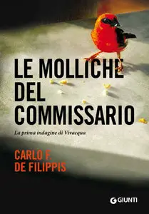 Carlo F. De Filippis - Le molliche del commissario. La prima indagine di Vivacqua