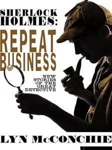 Sherlock Holmes: Repeat Business: New Stories of the Great Detective