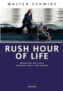 Rush Hour of Life: Managing the Clash between Family and Career