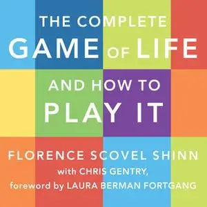 «The Complete Game of Life and How to Play It: The Classic Text with Commentary, Study Questions, Action Items, and Much