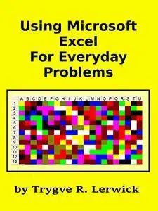 Using Microsoft Excel For Everyday Problems (Practical Exercises Book 5) [Kindle Edition]