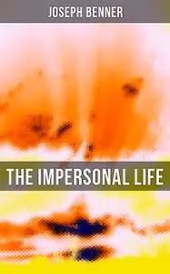 «The Impersonal Life» by Joseph Benner