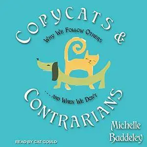 Copycats and Contrarians: Why We Follow Others... and When We Don't [Audiobook]