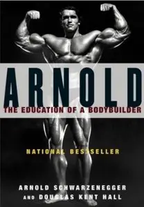 Arnold: The Education of a Bodybuilder (repost)