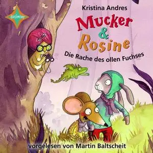 «Mucker & Rosine: Die Rache des ollen Fuchses» by Kristina Andres