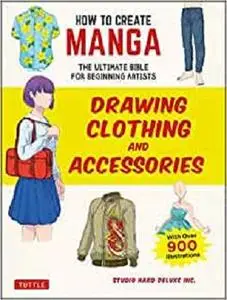 How to Create Manga: Drawing Clothing and Accessories