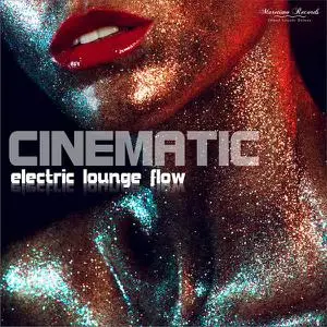 Cinematic - Electric Lounge Flow - Pure Chillout Music (2023)