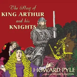 «The Story of King Arthur and His Knights» by Howard Pyle