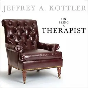 «On Being A Therapist» by Jeffrey A. Kottler