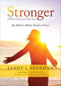 «Stronger (What Doesn't Kill You)» by Sandy L. Sherman