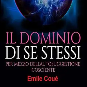 «Il dominio di se stessi» by Emile Coué