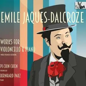 Pi-Chin Chien, Bernhard Parz - Jaques-Dalcroze: Works for Cello & Piano (2022)