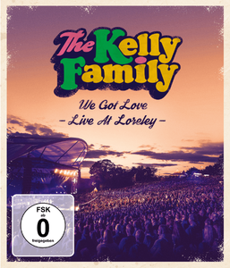 The Kelly Family - We Got Love: Live at Loreley (2018) [Blu-ray, 1080i]