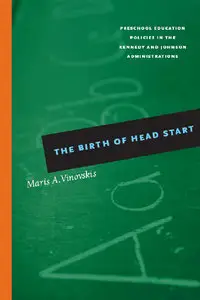 The Birth of Head Start: Preschool Education Policies in the Kennedy and Johnson Administrations (Repost)