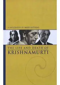 Mary Lutyens - The Life and Death of Krishnamurti [Repost]