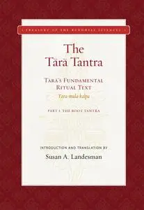 The Tara Tantra: Tara's Fundamental Ritual Text (Tara-mula-kalpa) (Treasury of the Buddhist Sciences)