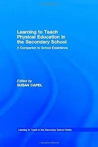 Learning to Teach Physical Education in the Secondary School (Learning to Teach Subjects in the Secondary School)