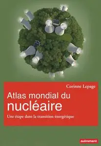 Corinne Lepage, "Atlas mondial du nucléaire: Une étape dans la transition énergétique"