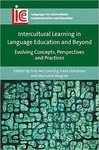 Intercultural Learning in Language Education and Beyond: Evolving Concepts, Perspectives and Practices