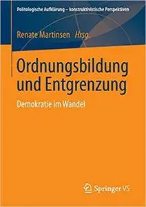 Ordnungsbildung und Entgrenzung: Demokratie im Wandel (Repost)