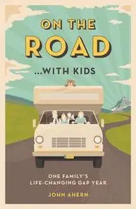 «On the Road…with Kids» by John Ahern